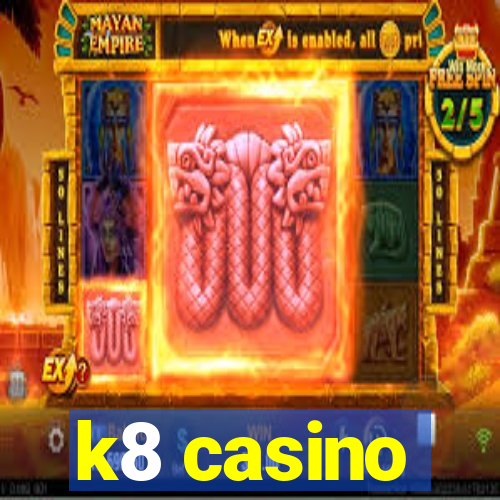 k8 casino