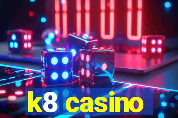 k8 casino