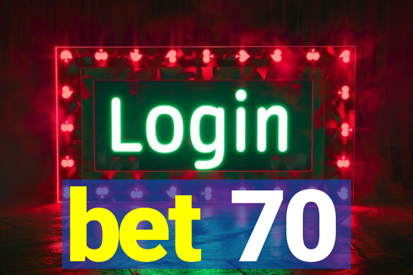 bet 70