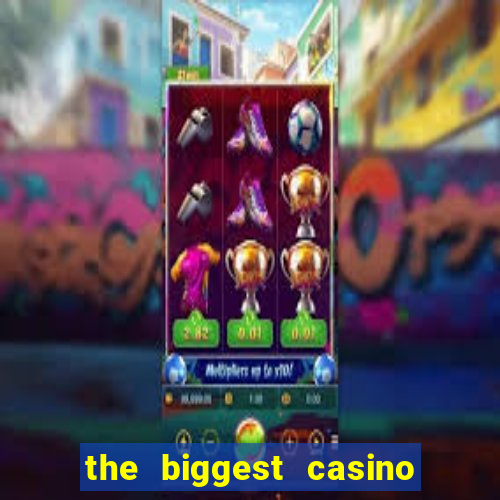 the biggest casino in usa