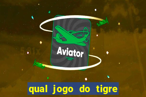 qual jogo do tigre que realmente paga