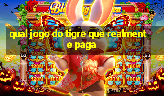 qual jogo do tigre que realmente paga