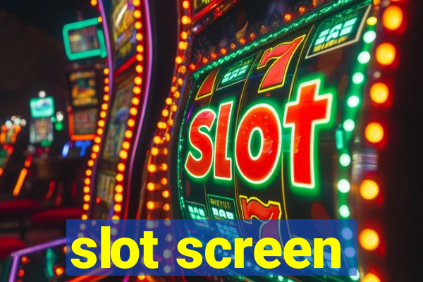 slot screen