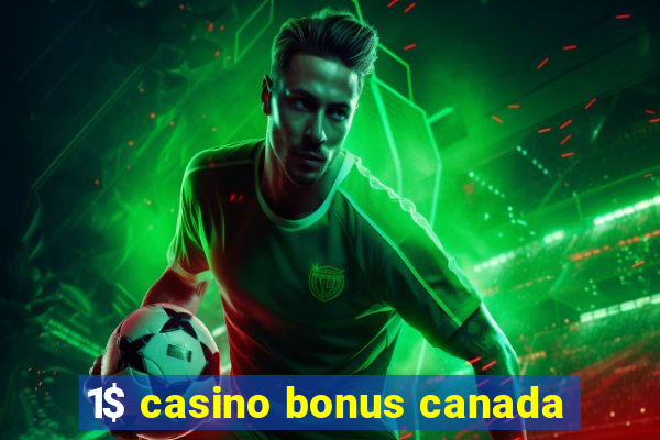 1$ casino bonus canada