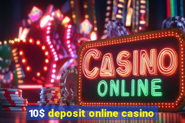 10$ deposit online casino