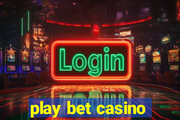 play bet casino