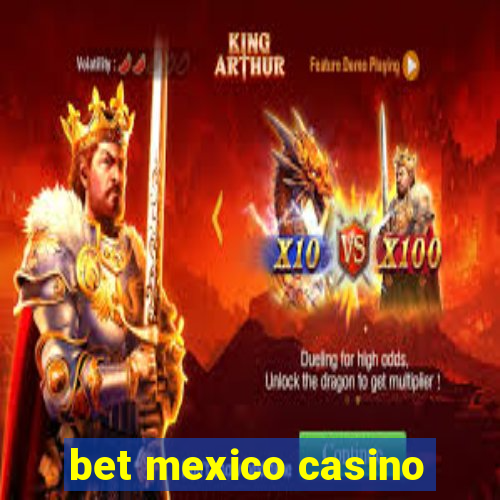 bet mexico casino