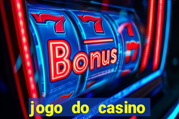 jogo do casino para ganhar dinheiro