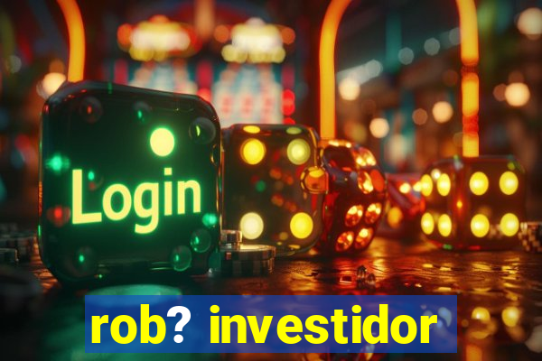 rob? investidor