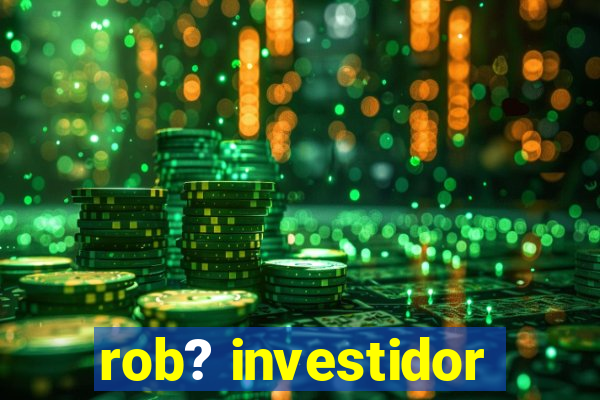 rob? investidor