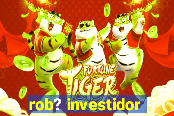 rob? investidor