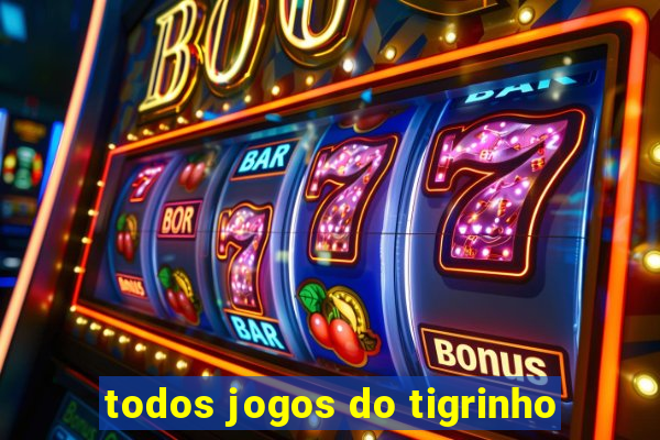 todos jogos do tigrinho