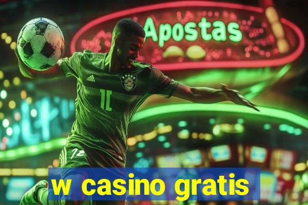 w casino gratis