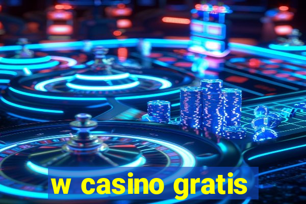 w casino gratis