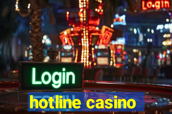 hotline casino