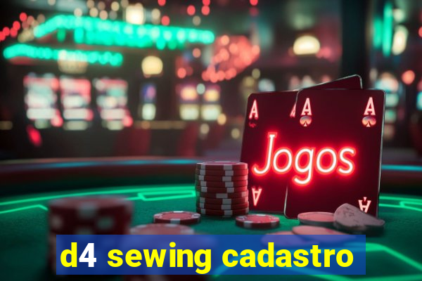 d4 sewing cadastro