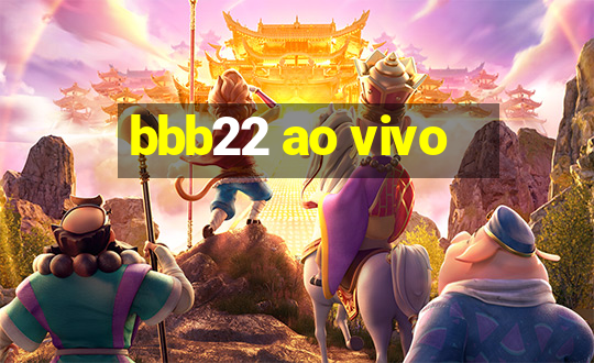 bbb22 ao vivo