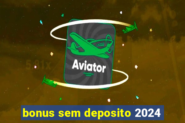 bonus sem deposito 2024