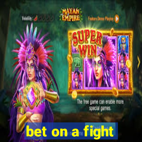 bet on a fight