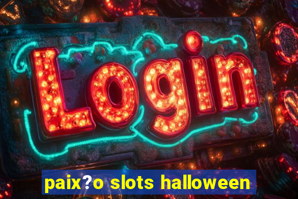 paix?o slots halloween