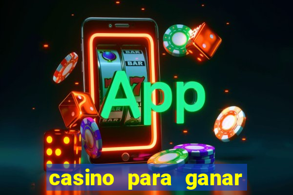 casino para ganar dinero gratis