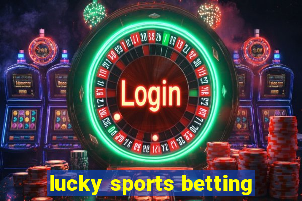 lucky sports betting