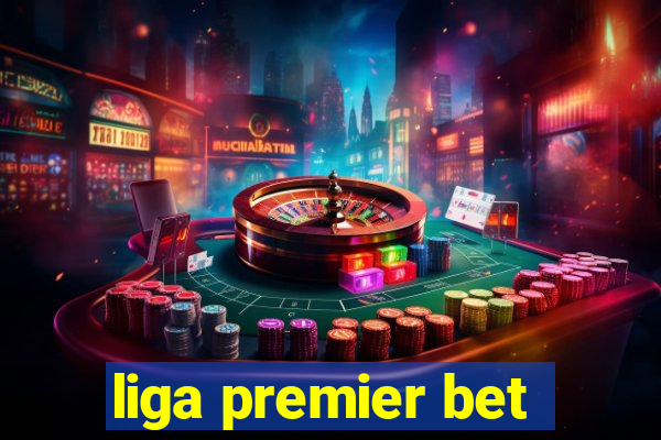 liga premier bet