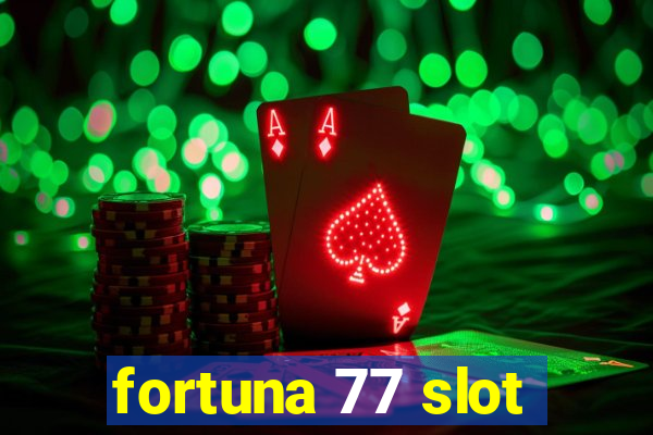 fortuna 77 slot