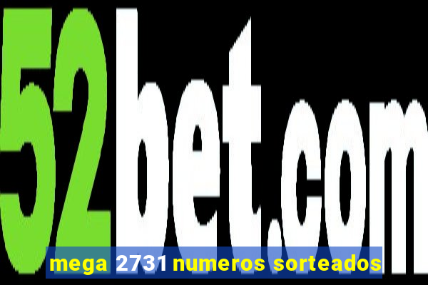 mega 2731 numeros sorteados