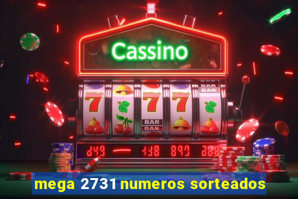 mega 2731 numeros sorteados