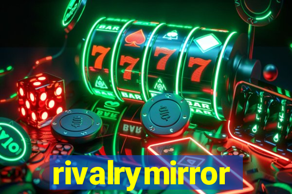 rivalrymirror