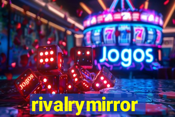 rivalrymirror