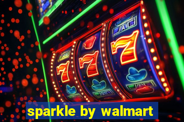 sparkle by walmart