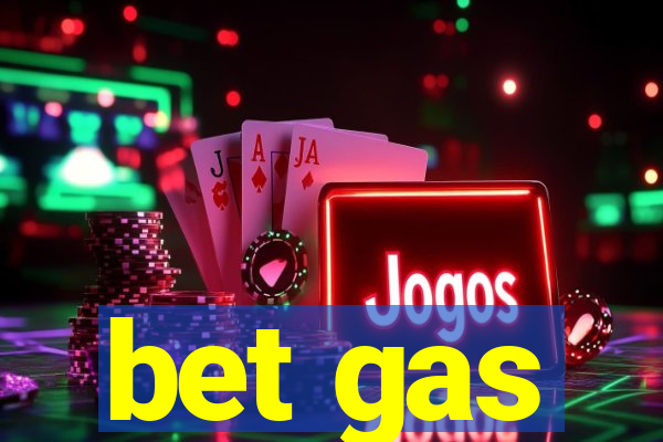 bet gas