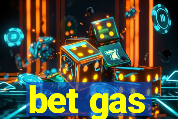 bet gas