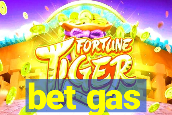 bet gas