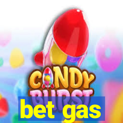 bet gas