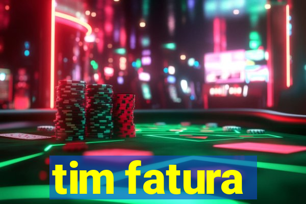 tim fatura