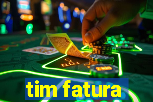 tim fatura