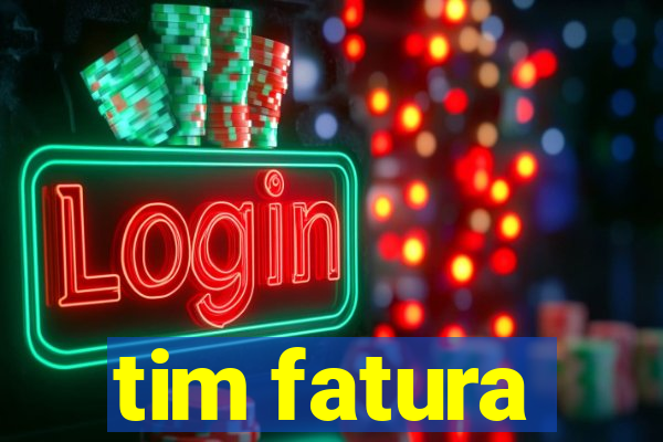 tim fatura