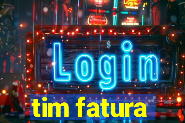 tim fatura