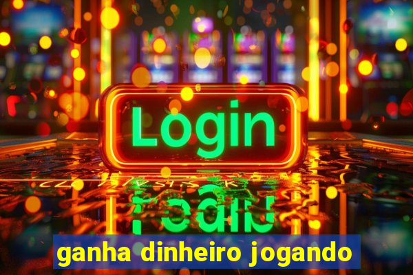 ganha dinheiro jogando