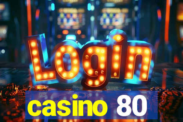 casino 80