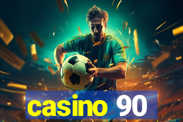 casino 90