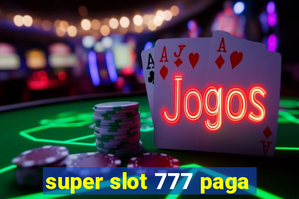 super slot 777 paga