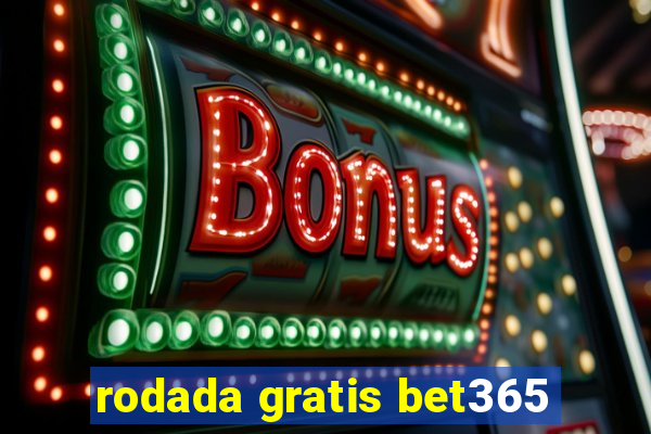 rodada gratis bet365