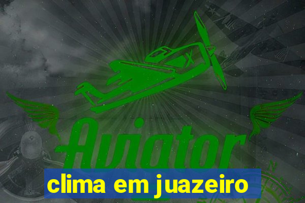 clima em juazeiro