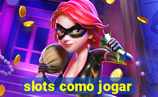 slots como jogar