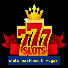 slots machines in vegas