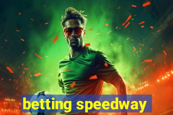 betting speedway